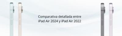 Comparativa detallada entre iPad Air 2024 y iPad Air 2022